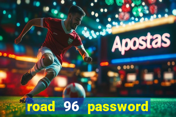 road 96 password happy taxi